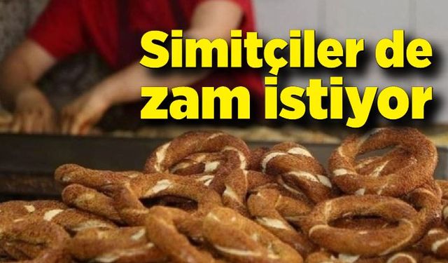 Simitçiler de zam istiyor