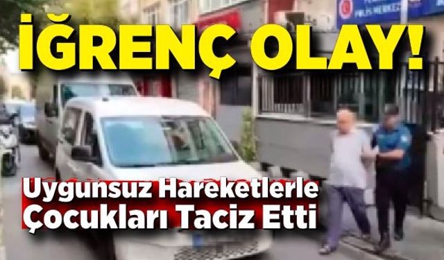 Pencereden uygunsuz hareketlerle çocukları taciz etti