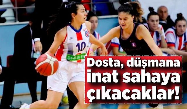 Dosta, düşmana inat sahaya çıkacaklar!