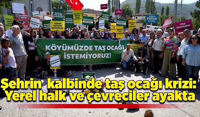 Şehrin kalbinde taş ocağı krizi: Yerel halk ve çevreciler ayakta