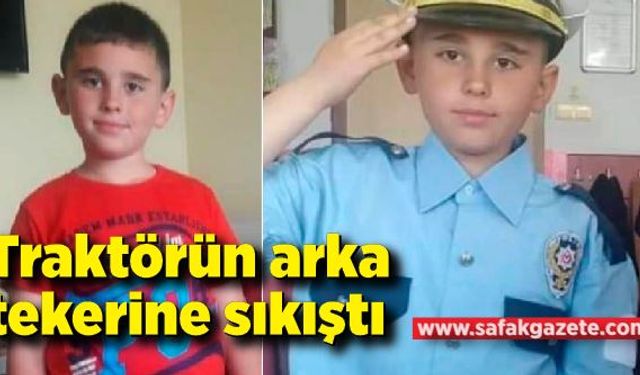 Traktörün arka tekerine sıkışan 10 yaşındaki çocuk hayatını kaybetti