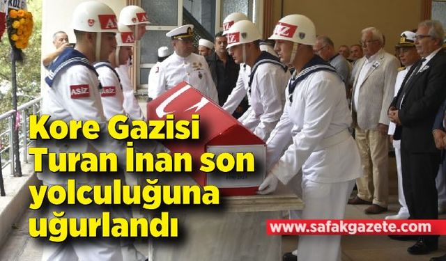 Kore Gazisi Turan İnan son yolculuğuna uğurlandı