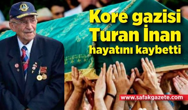 Kore gazisi Turan İnan hayatını kaybetti