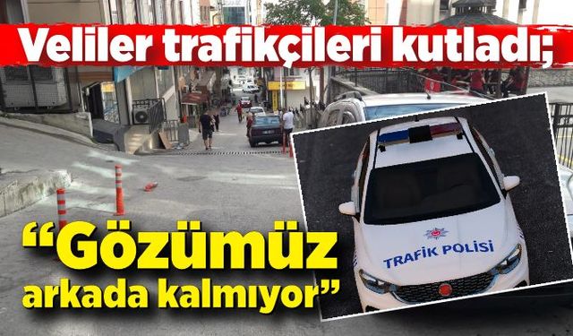 Veliler trafikçileri kutladı; “Gözümüz arkada kalmıyor”