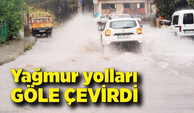 Yağmur yolları göle çevirdi