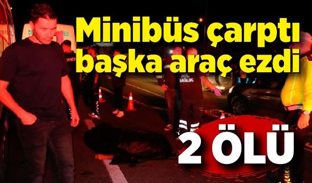 Feci kaza: Minibüsün çarptığı 2 kişi hayatını kaybetti