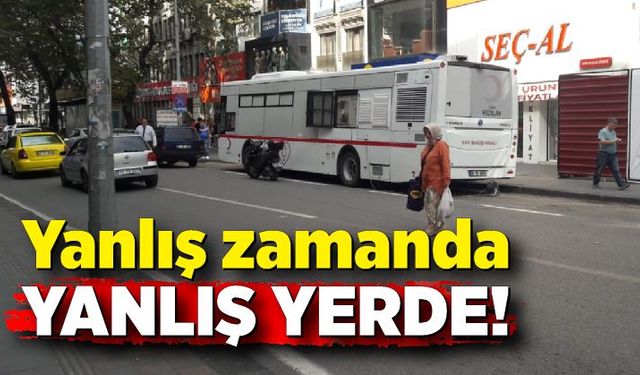 Yanlış zamanda yanlış yerde