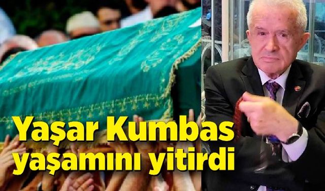 Yaşar Kumbas yaşamını yitirdi