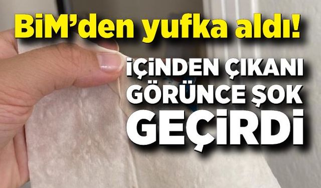 BİM'den aldığı yufkadan erimiş plastik çıktı