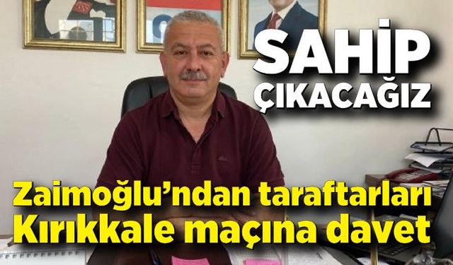 Zaimoğlu taraftarları Kırıkkale maçına davet etti