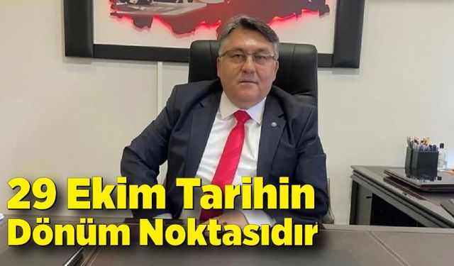 İsmail Hakkı Özölçer; 29 Ekim Tarihin Dönüm Noktasıdır