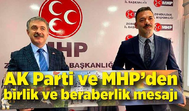 AK Parti ve MHP’den birlik ve beraberlik mesajı