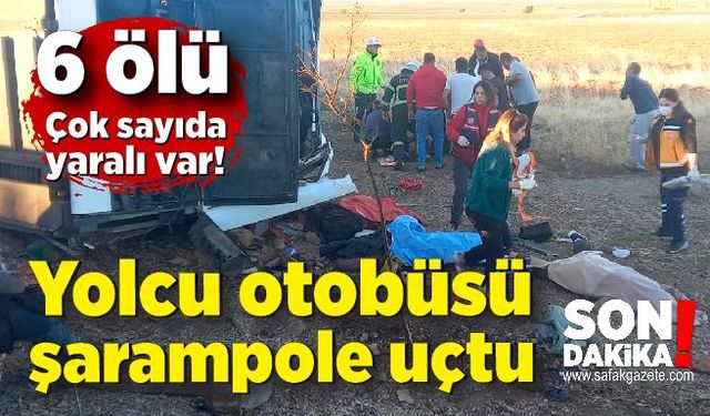 Otobüs şarampole devrildi; 6 ölü çok sayıda yaralı var