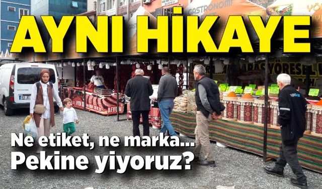 Aynı Hikaye! Ne etiket, ne marka… Peki ne yiyoruz?