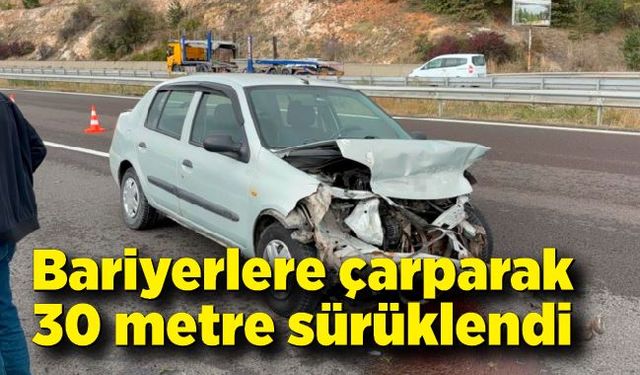 Bariyerlere çarparak 30 metre sürüklendi: "Bir anlık dalgınlık"