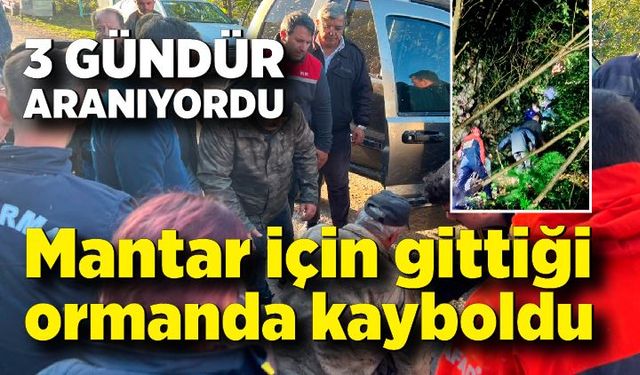 Mantar için gittiği ormanda kayboldu, 3 gün sonra bulundu