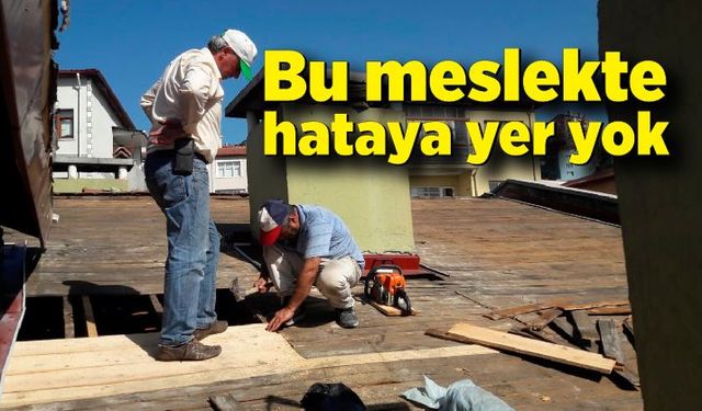 Bu meslekte hataya yer yok