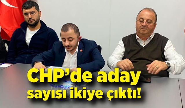 CHP’de aday sayısı ikiye çıktı!