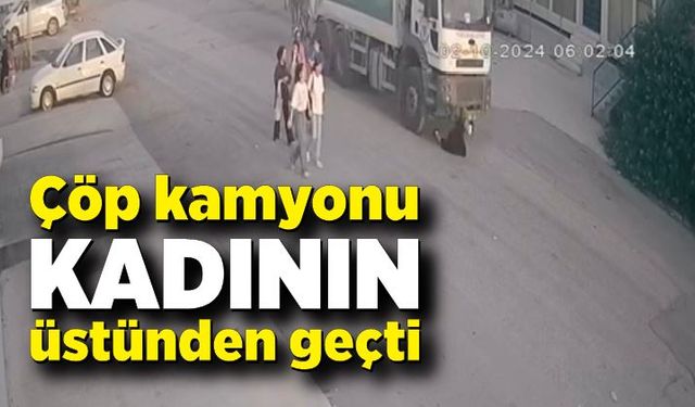 Çöp kamyonunun altında kalan kadın ağır yaralandı