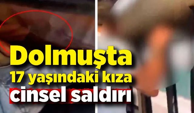 Dolmuşta 17 yaşındaki kızı taciz eden şüpheli yakalandı