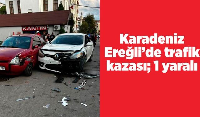 Karadeniz Ereğli’de trafik kazası; 1 yaralı