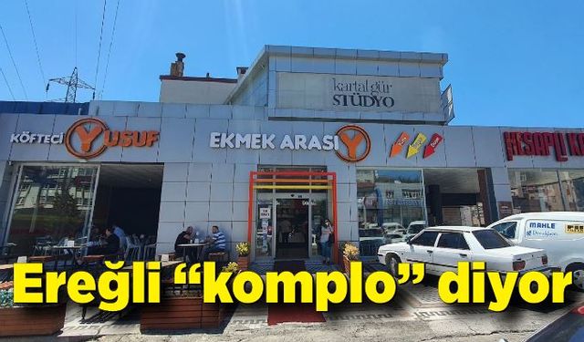 Ereğli “komplo” diyor