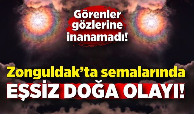 Zonguldak semalarında eşsiz doğa olayı: Görenler gözlerine inanamadı!