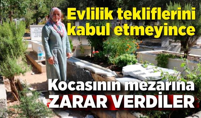 Evlilik tekliflerini reddetti; Kocasının mezarı parçalandı