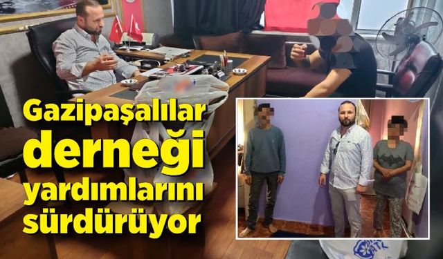 Gazipaşalılar derneği yardımlarını sürdürüyor