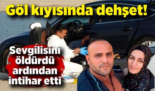 Göl kıyısında önce sevgilisini öldürdü ardından intihar etti