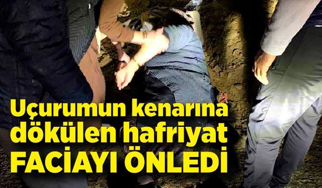 Uçurumun kenarına dökülen hafriyat faciayı önledi