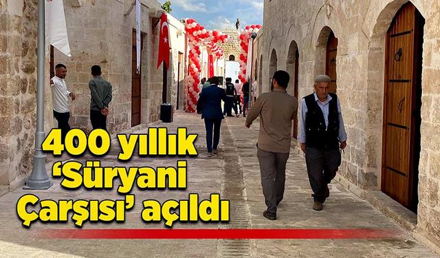 400 yıllık ‘Süryani Çarşısı’ açıldı