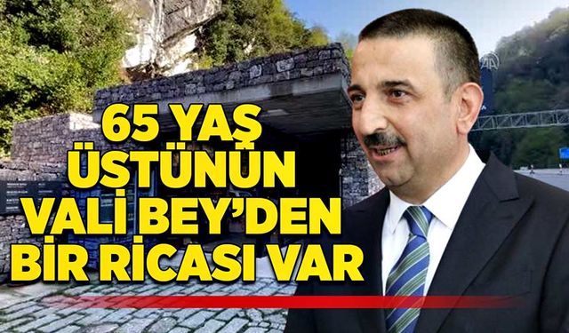 65 yaş üstünün Vali Bey’den bir ricası var