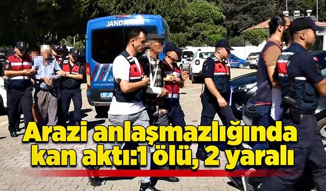 Arazi anlaşmazlığında kan aktı:1 ölü, 2 yaralı