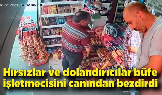 Hırsızlar ve dolandırıcılar büfe işletmecisini canından bezdirdi