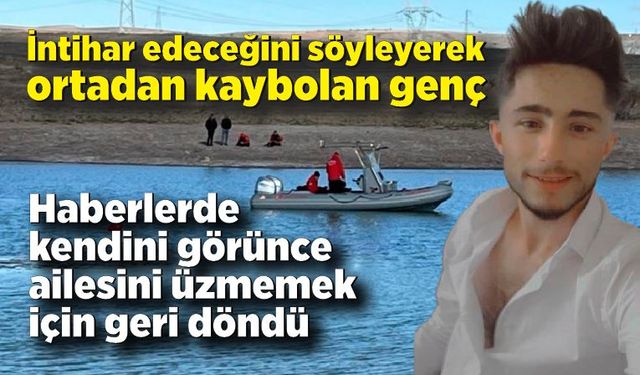 İntihar ettiği sanılan genç, haberlerde kendini görünce köyüne geri döndü