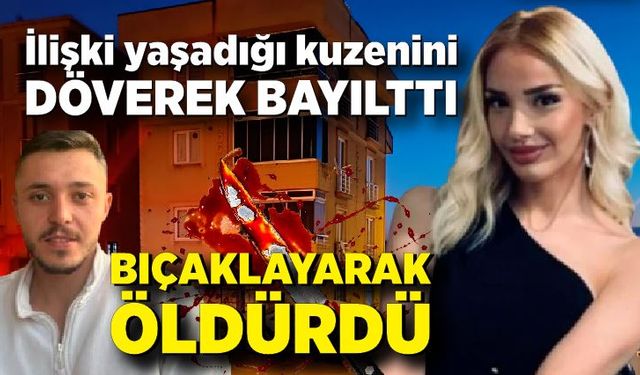 Korkunç olay: Kuzenini defalarca kez bıçaklayarak öldürdü