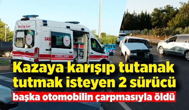 Kazaya karışıp tutanak tutmak isteyen 2 sürücü, otomobilin çarpmasıyla öldü