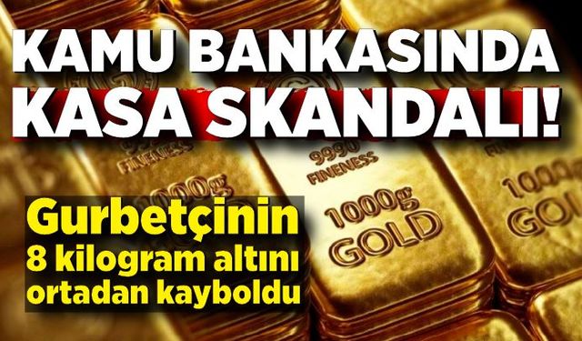 Kamu bankasında kasa skandalı, 8 kilogram altın ortadan kayboldu