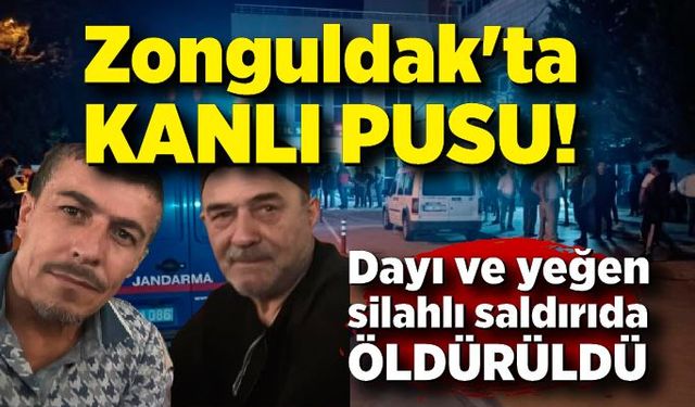 Zonguldak'ta kanlı pusu! Dayı ve yeğen silahlı saldırıda öldü