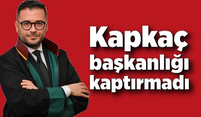 Kapkaç başkanlığı kaptırmadı