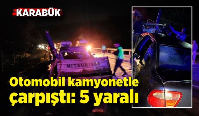 Karabük'te feci kaza; otomobil kamyonetle çarpıştı: 5 yaralı