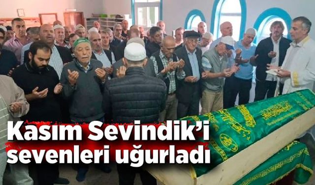 Kasım Sevindik son yolculuğuna uğurlandı