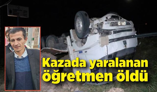 Kazada yaralanan öğretmen yaşam mücadelesini kaybetti