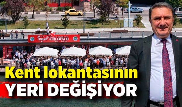 Kent lokantasının yeri değişiyor!