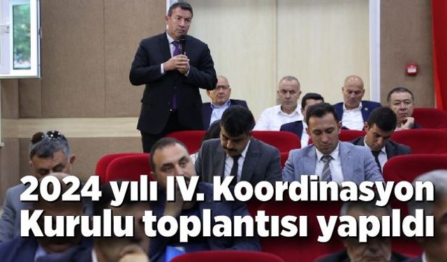 2024 yılı IV. Koordinasyon Kurulu toplantısı yapıldı