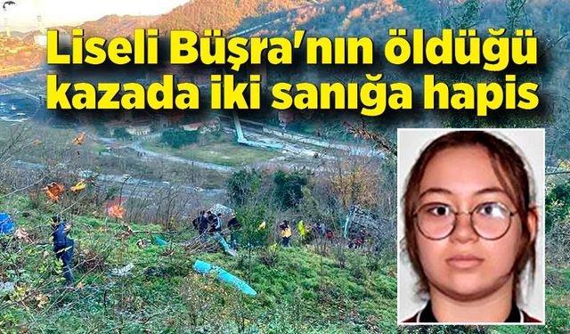 Liseli Büşra'nın öldüğü kazada iki sanığa hapis cezası talebi