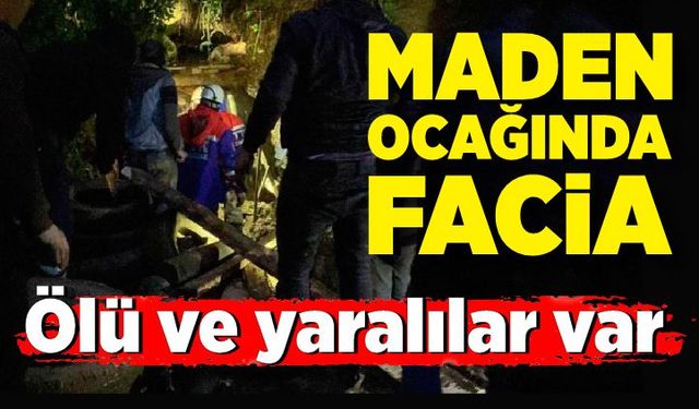 Maden ocağında göçük faciası! 1 ölü, 3 yaralı