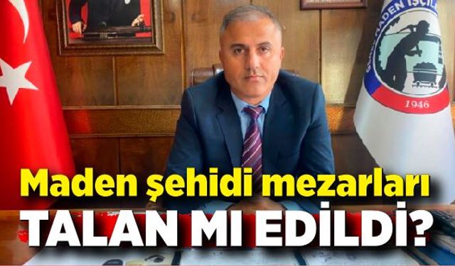 Zonguldak’ta maden şehidi mezarları talan mı edildi?