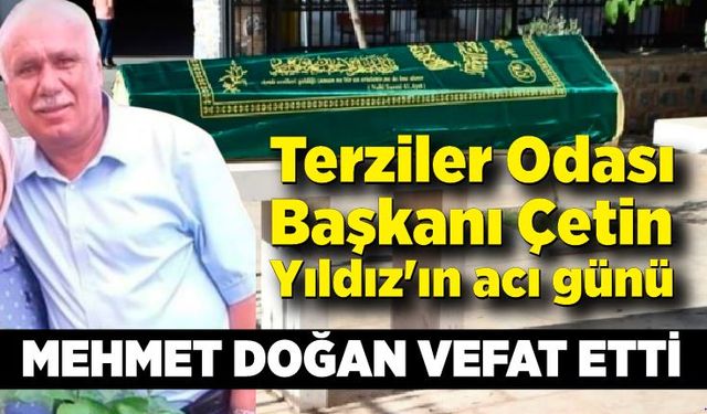 Terziler Odası Başkanı Çetin Yıldız'ın acı günü